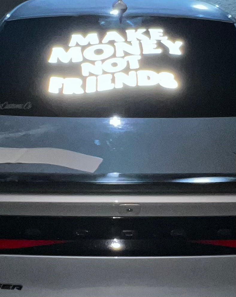 MAKE MONEY NOT FRIENDS DECAL