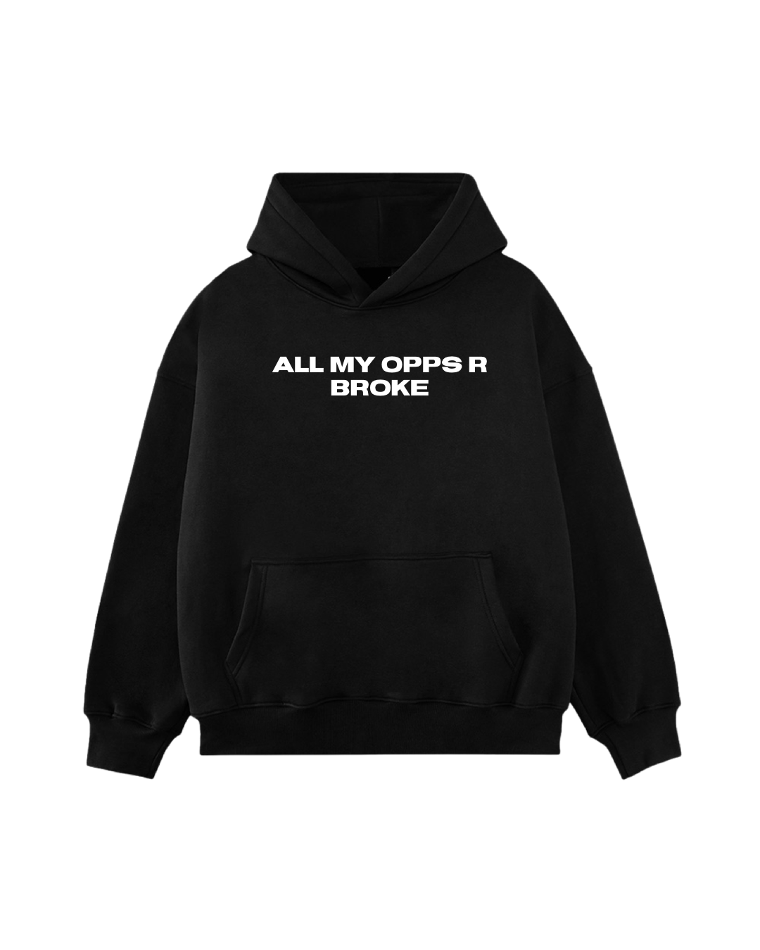 ALL MY OPPS R BROKE HOODIE